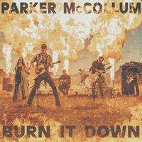 Parker McCollum - Burn It Down (Radio Edit)
