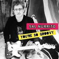 Sal Nurrito - You're so Groovy
