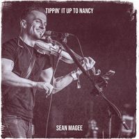 Sean Magee - Tippin’ it up to Nancy