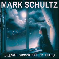 Mark Schultz - Lullabye (Goodnight, My Angel)