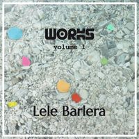 Lele Barlera - WORKS volume 1