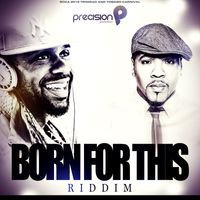Precision Productions - Born for This Riddim: Soca 2012 Trinidad and Tobago Carnival