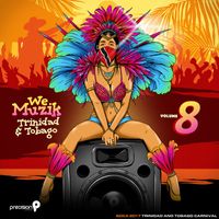 Precision Productions - We Muzik: Soca 2017 Trinidad and Tobago Carnival, Vol. 8