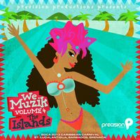 Precision Productions - We Muzik (Soca 2013 the Islands Caribbean Carnival, St. Lucia, Antigua, Barbados, Grenada, Vol. 4)