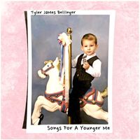 Tyler James Bellinger - Songs for a younger me