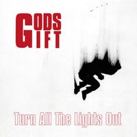 Gods Gift - Turn All The Lights Out (Explicit)