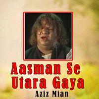 Aziz Mian - Aasman Se Utara Gaya