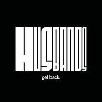Husbands - Get Back