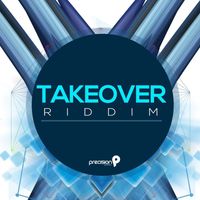 Precision Productions - Takeover Riddim