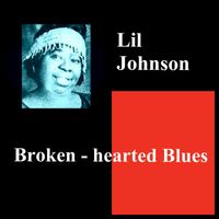 Lil Johnson - Broken - Hearted Blues