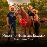 Miguelito Díaz - Nuestro Humilde Regalo