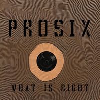 Prosix - What Is Right