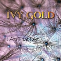IVY GOLD - I Am That I Am
