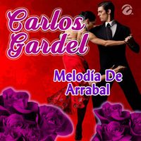 Carlos Gardel - Melodía De Arrabal
