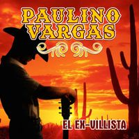 Paulino Vargas - El Ex-Villista