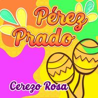 Perez Prado - Cerezo Rosa