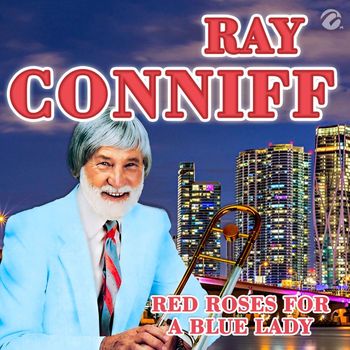 Ray Conniff - Red Roses For A Blue Lady