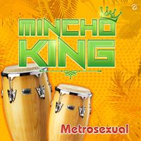 Mincho King - Metrosexual