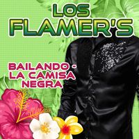 Los Flamers - Bailando - La Camisa Negra