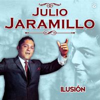 Julio Jaramillo - Ilusión