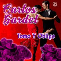 Carlos Gardel - Tomo Y Obligo