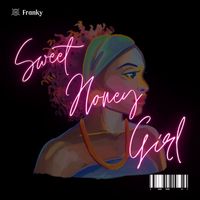 FRANKY - Sweet Honey Girl (Explicit)