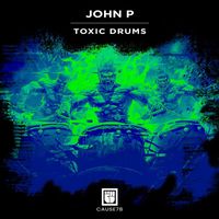 John P - Toxic Drums
