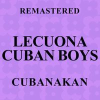 Lecuona Cuban Boys - Cubanakan (Remastered)