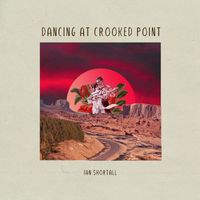 Ian Shortall - Dancing At Crooked Point