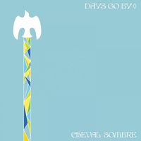 Cheval Sombre - Days Go By