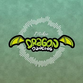 MikeE - Dragon Dancing