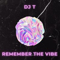 DJ T - Remember the Vibe
