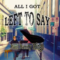 Paul Randy Mingo - All I Got Left to Say
