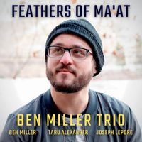 Ben Miller Trio - Feathers of Ma'at