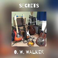 O. W. Walker - Secrets