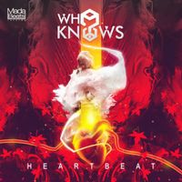 Who Knows? - Heart Beat