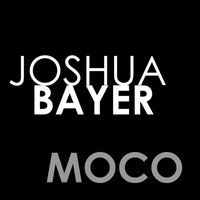 Joshua Bayer - MOCO