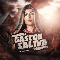 MC Bruna Alves - Gastou Saliva