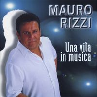 Mauro Rizzi - Una vita in musica