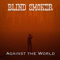 Blind Smoker - Against the World