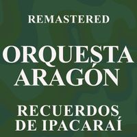 Orquesta Aragón - Recuerdos de Ipacaraí (Remastered)