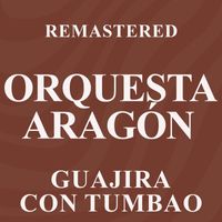 Orquesta Aragón - Guajira con tumbao (Remastered)