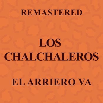 Los Chalchaleros - El arriero va (Remastered)