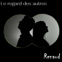 Renaud - Le regard des autres (Explicit)
