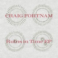 Craig Fortnam - Ruins in Time