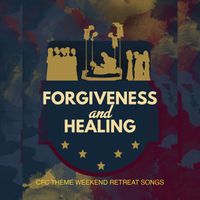 Ablaze Music - FORGIVENESS AND HEALING (CFC Weekend Retreat Songs)