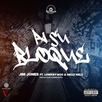 Jim Jones - Pa Su Bloque (feat. Lowkey M30 & Nelly Nelz) (Explicit)
