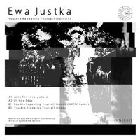 Ewa Justka - You Are Repeating Yourself Indeed