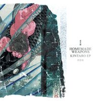 Homemade Weapons - Kintaro EP