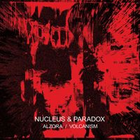Nucleus & Paradox - Alzora / Volcanism